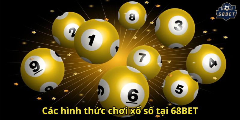 Các hình thức chơi xổ số tại 68BET