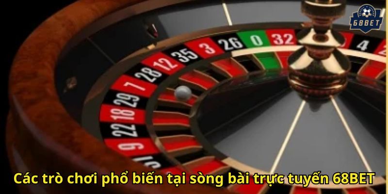 Casino Live 68BET – Trải Nghiệm Sòng Bài Đỉnh Cao 3 Các trò chơi phổ biến tại sòng bài trực tuyến 68BET