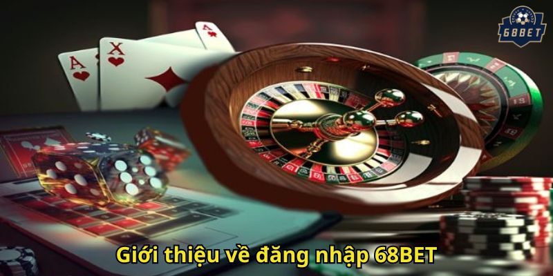 Giới thiệu về đăng nhập 68BET