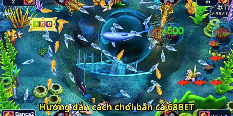 Bắn Cá 68BET: Trải Nghiệm Săn Cá Thách Thức Đỉnh Cao 3 Hướng dẫn cách chơi bắn cá 68BET