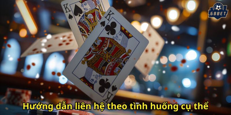 Hướng dẫn liên hệ theo tình huống cụ thể