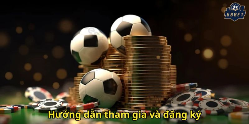 Thể Thao 68BET – Trải Nghiệm Cá Cược Thể Thao Đỉnh Cao 3 Hướng dẫn tham gia và đăng ký