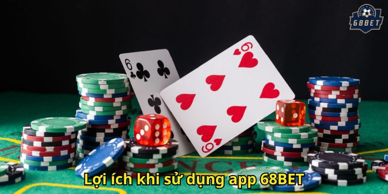Lợi ích khi sử dụng app 68BET