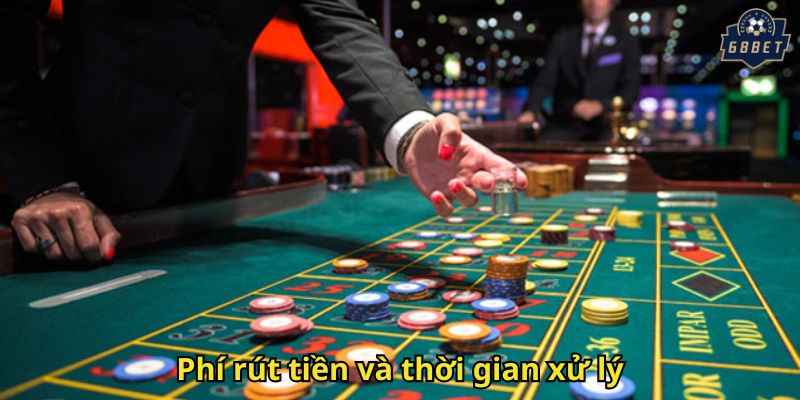Rút Tiền 68BET Nhanh Chóng, An Toàn Và Dễ Dàng 3 Phí rút tiền và thời gian xử lý